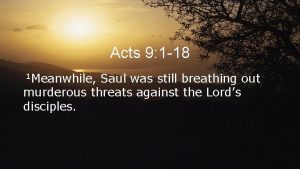 Acts 9 1 18 1 Meanwhile Saul was
