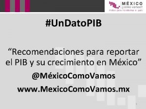 Un Dato PIB Recomendaciones para reportar el PIB