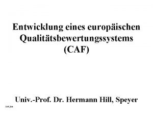 Entwicklung eines europischen Qualittsbewertungssystems CAF Univ Prof Dr