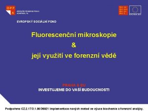 EVROPSK SOCILN FOND Fluorescenn mikroskopie jej vyuit ve