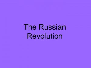 The Russian Revolution Causes of the Russian Revolution