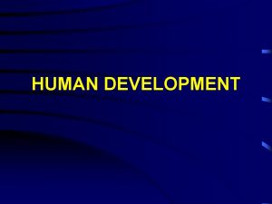 HUMAN DEVELOPMENT Human sperm have typical sperm structure