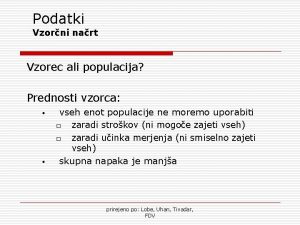 Podatki Vzorni nart Vzorec ali populacija Prednosti vzorca