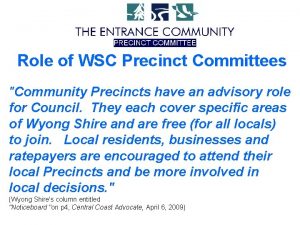 Role of WSC Precinct Committees Community Precincts have