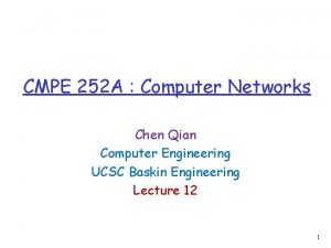 CMPE 252 A Computer Networks Chen Qian Computer