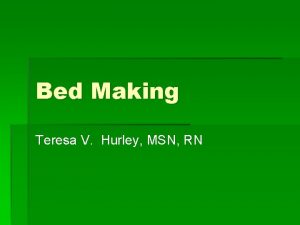 Bed Making Teresa V Hurley MSN RN Unoccupied