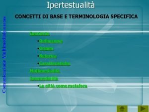 Comunicazione Multimediale 01032006 Ipertestualit CONCETTI DI BASE E