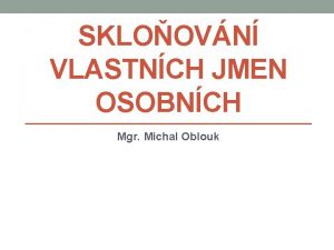 SKLOOVN VLASTNCH JMEN OSOBNCH Mgr Michal Oblouk SKLOOVN