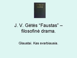 J V Gts Faustas filosofin drama Glaustai Kas