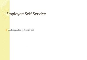 Employee Self Service An Introduction to Premier ESS