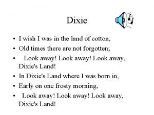 Dixie i wish i was in the land of cotton