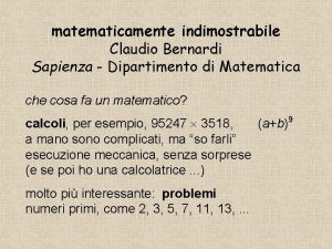 matematicamente indimostrabile Claudio Bernardi Sapienza Dipartimento di Matematica