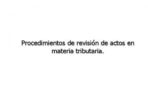 Procedimientos de revisin de actos en materia tributaria