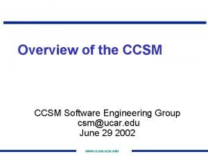 Overview of the CCSM Software Engineering Group csmucar
