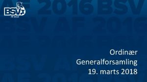 Ordinr Generalforsamling 19 marts 2018 AGENDA 1 Valg