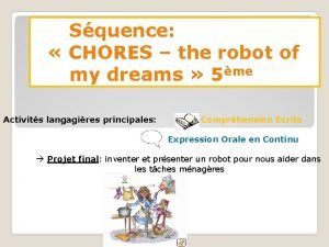 Squence CHORES the robot of my dreams 5me