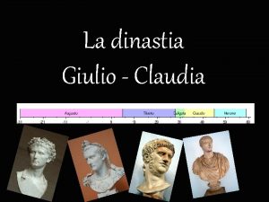 La dinastia Giulio Claudia Da Augusto a Tiberio14