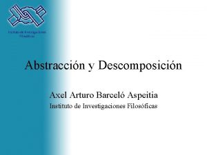 Abstraccin y Descomposicin Axel Arturo Barcel Aspeitia Instituto