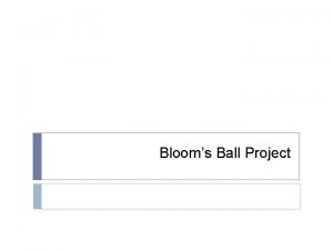 Bloom's ball project