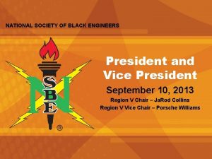 NATIONAL SOCIETY OF BLACK ENGINEERS President and Vice