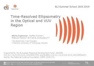 ELI Summer School 28 8 2019 TimeResolved Ellipsometry