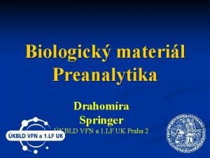 Biologick materil Preanalytika Drahomra Springer KBLD VFN a