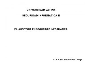 UNIVERSIDAD LATINA SEGURIDAD INFORMATICA II VII AUDITORIA EN