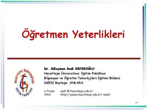 retmen Yeterlikleri Dr Sleyman Sadi SEFEROLU Hacettepe niversitesi