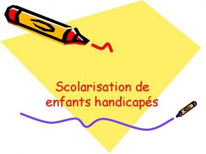 Scolarisation de enfants handicaps Lenseignant rfrent A B