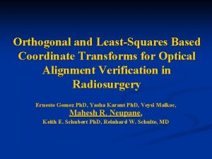 Orthogonal and LeastSquares Based Coordinate Transforms for Optical