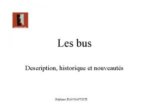 Les bus Description historique et nouveauts Stphane JEAN