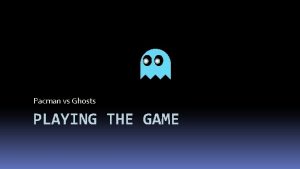 Pacman trap the ghosts