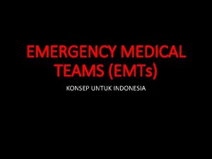 EMERGENCY MEDICAL TEAMS EMTs KONSEP UNTUK INDONESIA The