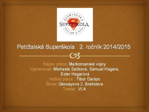 Petralsk Superkola 2 ronk 20142015 Nzov prce Markomansk