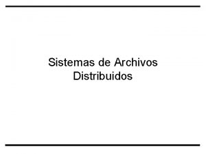 Sistemas de Archivos Distribuidos Conceptos bsicos Sistema de