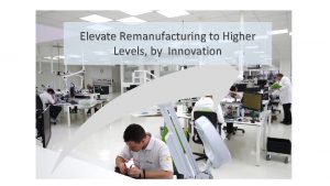 Elevate Remanufacturing to Higher Levels by Innovation Elevate
