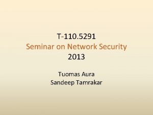 T110 5291 Seminar on Network Security 2013 Tuomas
