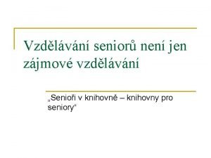 Vzdlvn senior nen jen zjmov vzdlvn Senioi v