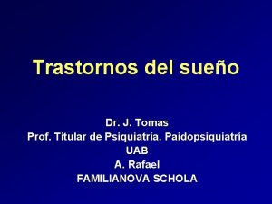 Trastornos del sueo Dr J Tomas Prof Titular