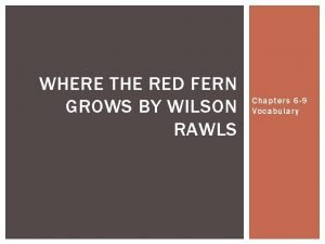 WHERE THE RED FERN GROWS BY WILSON RAWLS