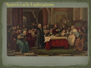 Spains Early Explorations Key Explorers for Spain It