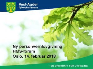 Ny personvernlovgivning HMSforum Oslo 14 februar 2018 Bakgrunn