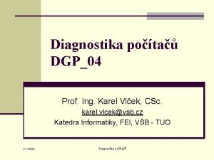 Diagnostika pota DGP04 Prof Ing Karel Vlek CSc