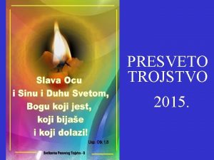 PRESVETO TROJSTVO 2015 BOE KOJE RADOSTI 3 x