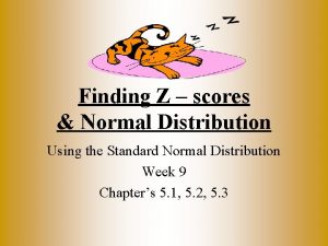 Finding Z scores Normal Distribution Using the Standard