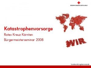 Katastrophenvorsorge Rotes Kreuz Krnten Brgermeisterseminar 2008 Landesrettungskommando Katastrophenvorsorge