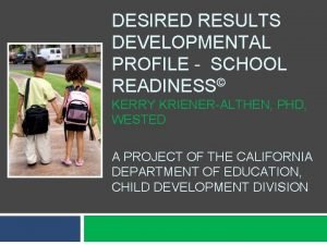 DESIRED RESULTS DEVELOPMENTAL PROFILE SCHOOL READINESS KERRY KRIENERALTHEN