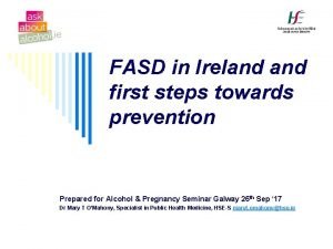 FASD in Ireland first steps towards prevention Prepared