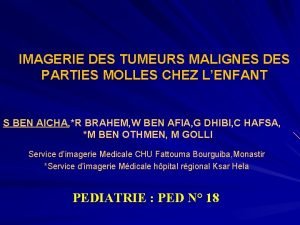 IMAGERIE DES TUMEURS MALIGNES DES PARTIES MOLLES CHEZ