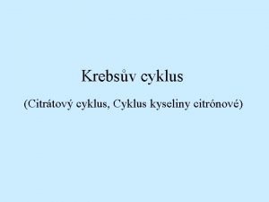 Krebsv cyklus Citrtov cyklus Cyklus kyseliny citrnov Krebsv